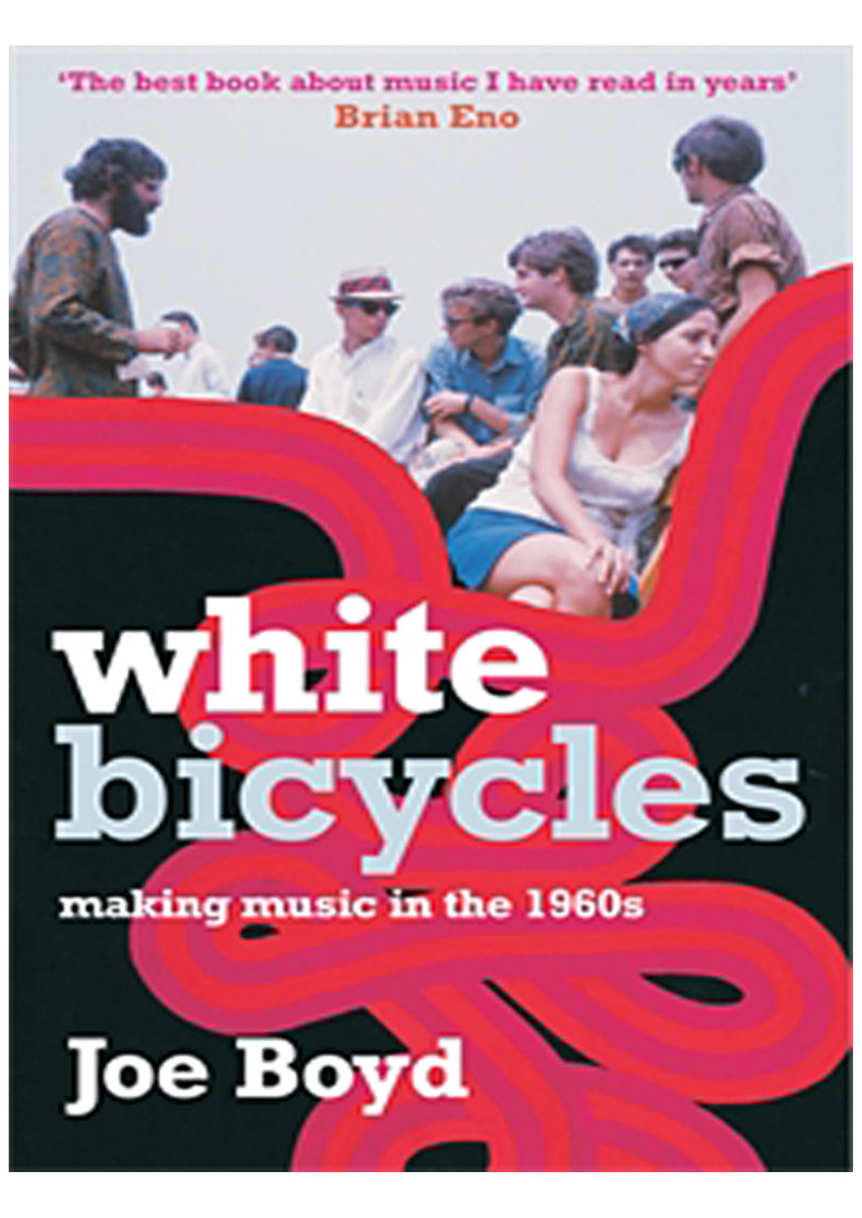 White Bicycles: Making Music in the 1960s
