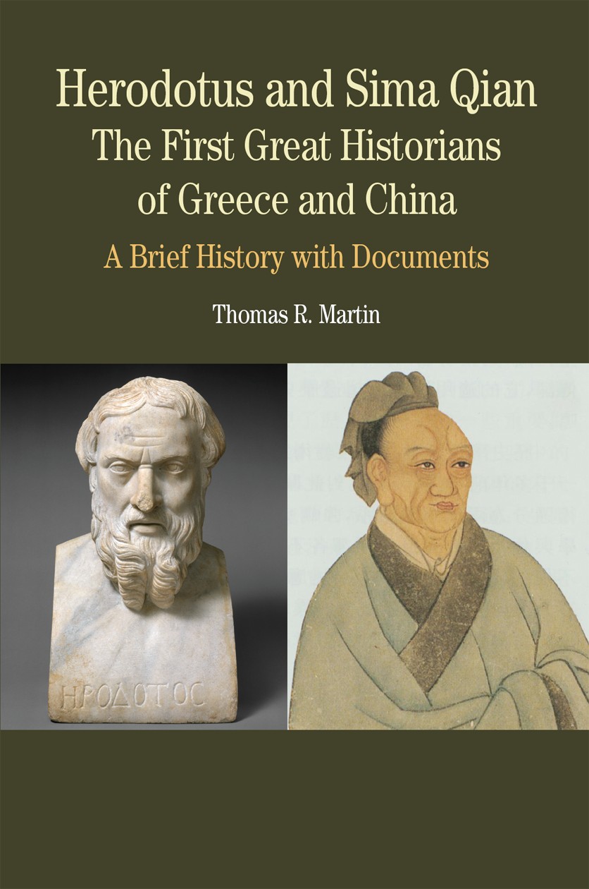 Herodotus and Sima Qian: The First Great Historians of Greece and China: A Brief History With Documents