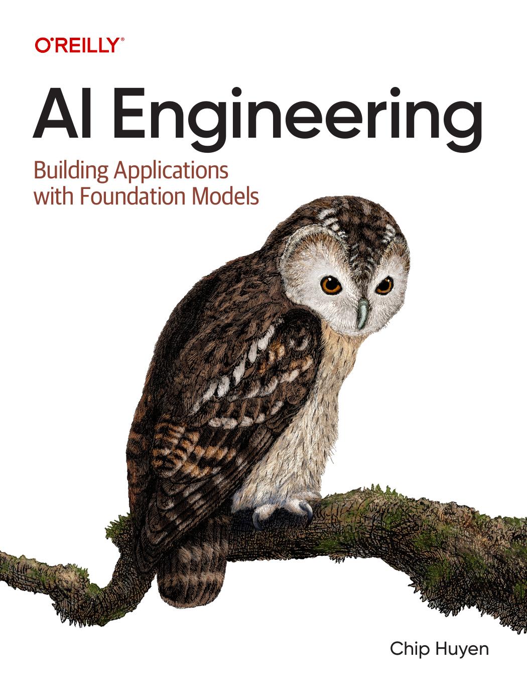 AI Engineering: Building Applications With Foundation Models