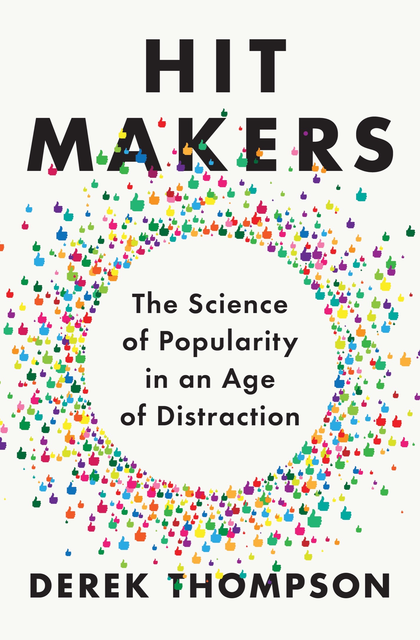 Hit Makers: How to Succeed in an Age of Distraction