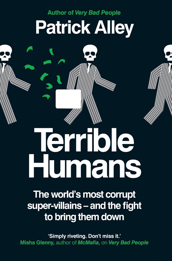 Terrible Humans: The World's Most Corrupt Super-Villains and the Fight to Bring Them Down