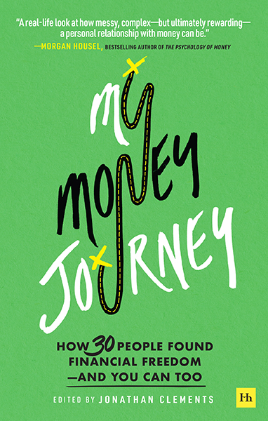 My Money Journey: How 30 People Found Financial Freedom – and You Can Too