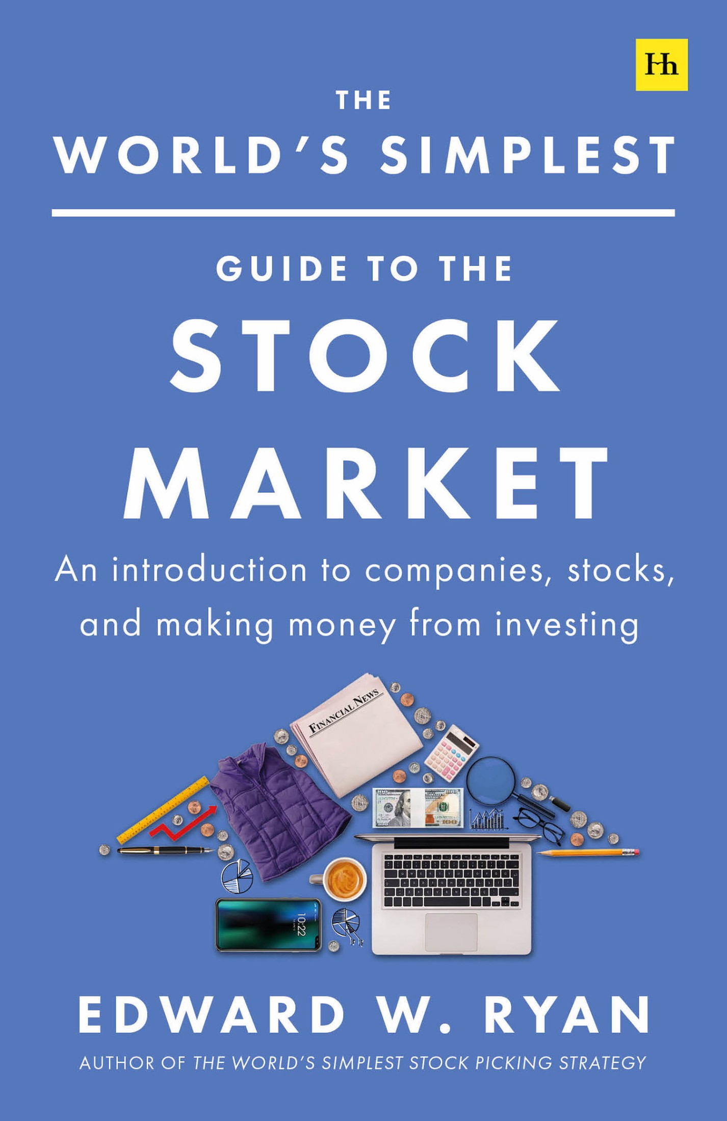 The World's Simplest Guide to the Stock Market: An Introduction to Companies, Stocks, and Making Money From Investing