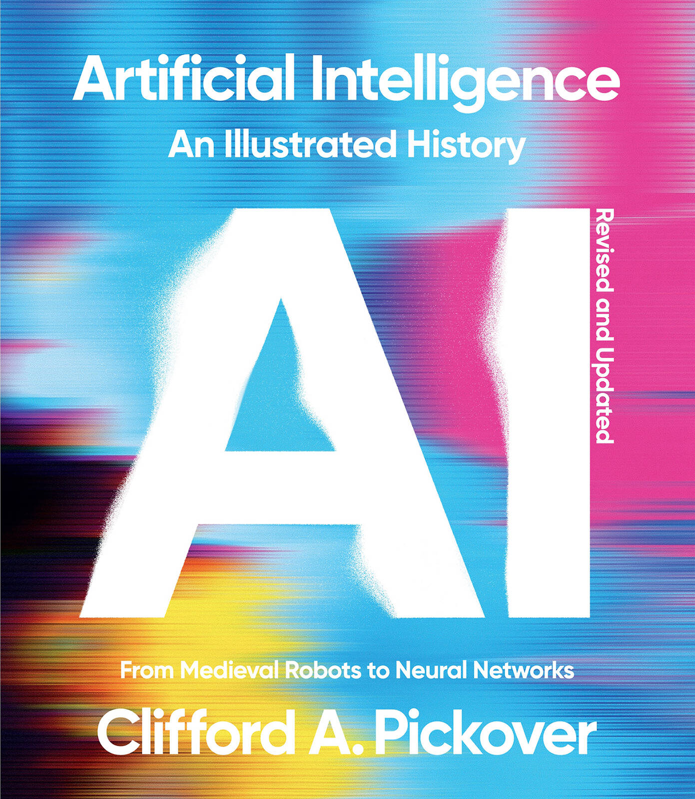 Artificial Intelligence: An Illustrated History : From Medieval Robots to Neural Networks