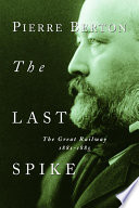 The Last Spike: The Great Railway, 1881-1885
