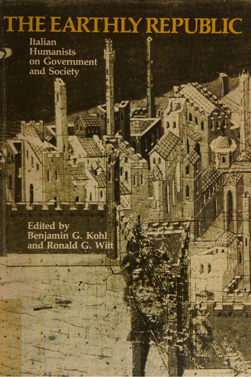 The Earthly Republic: Italian Humanists on Government and Society