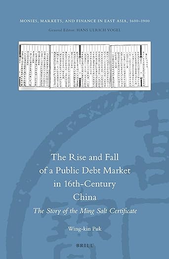 The Rise and Fall of a Public Debt Market in 16th-Century China: The Story of the Ming Salt Certificate