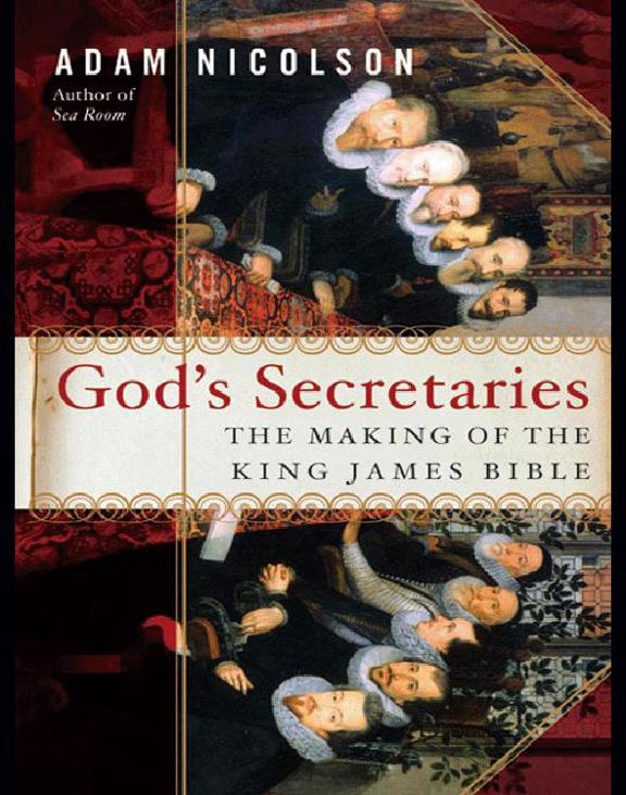 God's Secretaries: The Making of the King James Bible