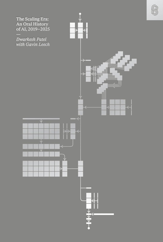 The Scaling Era: An Oral History of Ai, 2019-2025