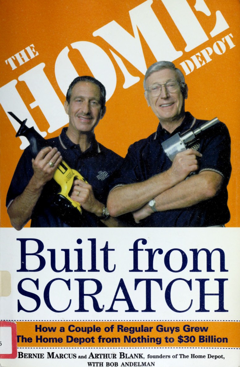 Built From Scratch: How a Couple of Regular Guys Grew the Home Depot From Nothing to $30 Billion