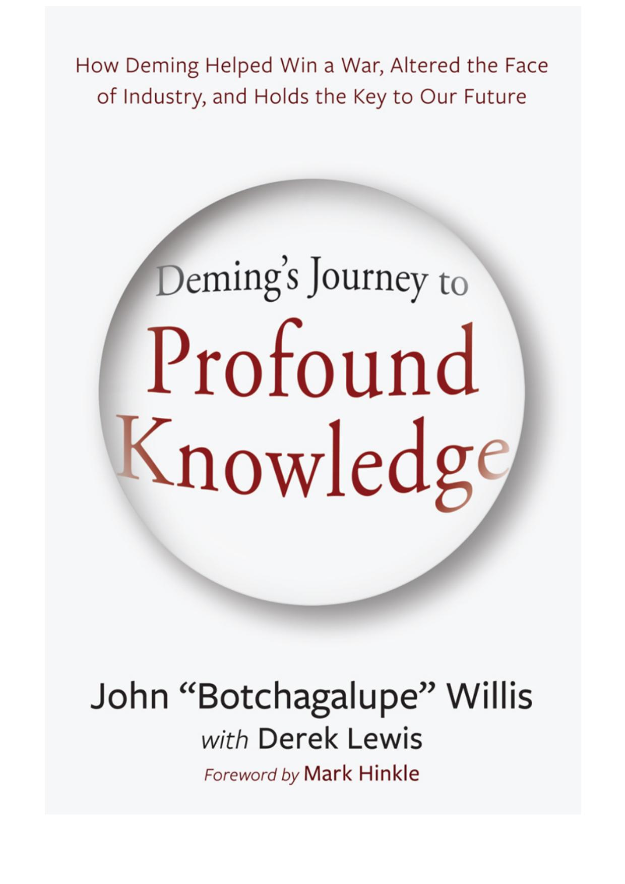 Deming's Journey to Profound Knowledge: How Deming Helped Win a War, Altered the Face of Industry, and Holds the Key to Our Future