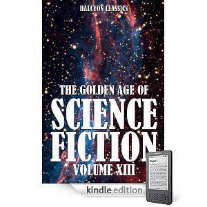 The Golden Age of Science Fiction Vol XIII: An Anthology of 50 Short Stories