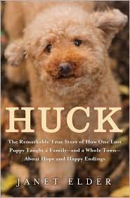 Huck: The Remarkable True Story of How One Lost Puppy Taught a Family--and a Whole Town--about Hope and Happy Endings
