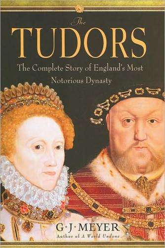 The Tudors: The Complete Story of England's Most Notorious Dynasty
