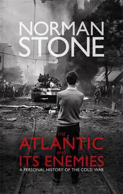The Atlantic and Its Enemies: A Personal History Of The Cold War