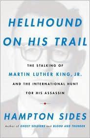 Hellhound on His Trail: The Stalking of Martin Luther King, Jr. and the International Hunt for His Assassin