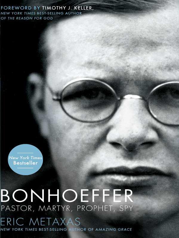 Bonhoeffer: Pastor, Martyr, Prophet, Spy: A Righteous Gentile vs. The Third Reich
