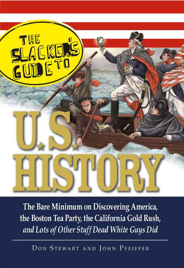 THE SLACKER'S GUIDE TO U.S. HISTORY