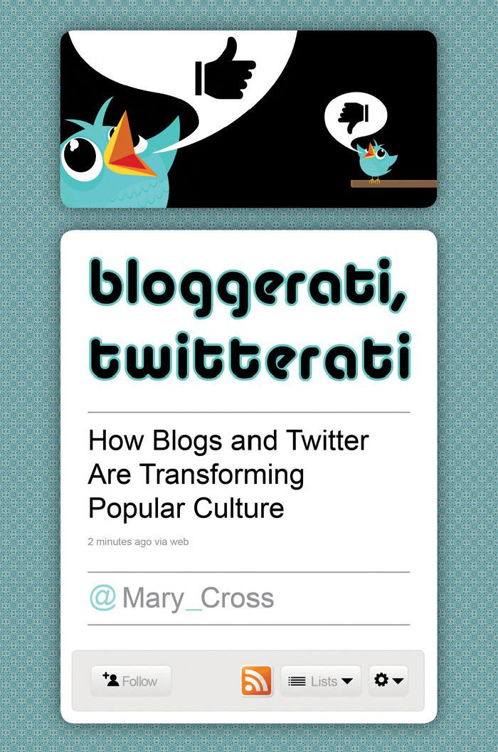 Bloggerati, Twitterati: How blogs & Twitter Are Transforming Poplular Culture