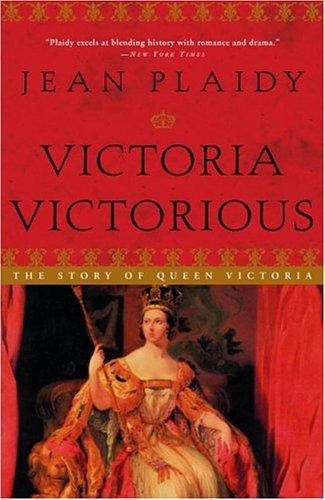 Victoria Victorious: The Story of Queen Victoria