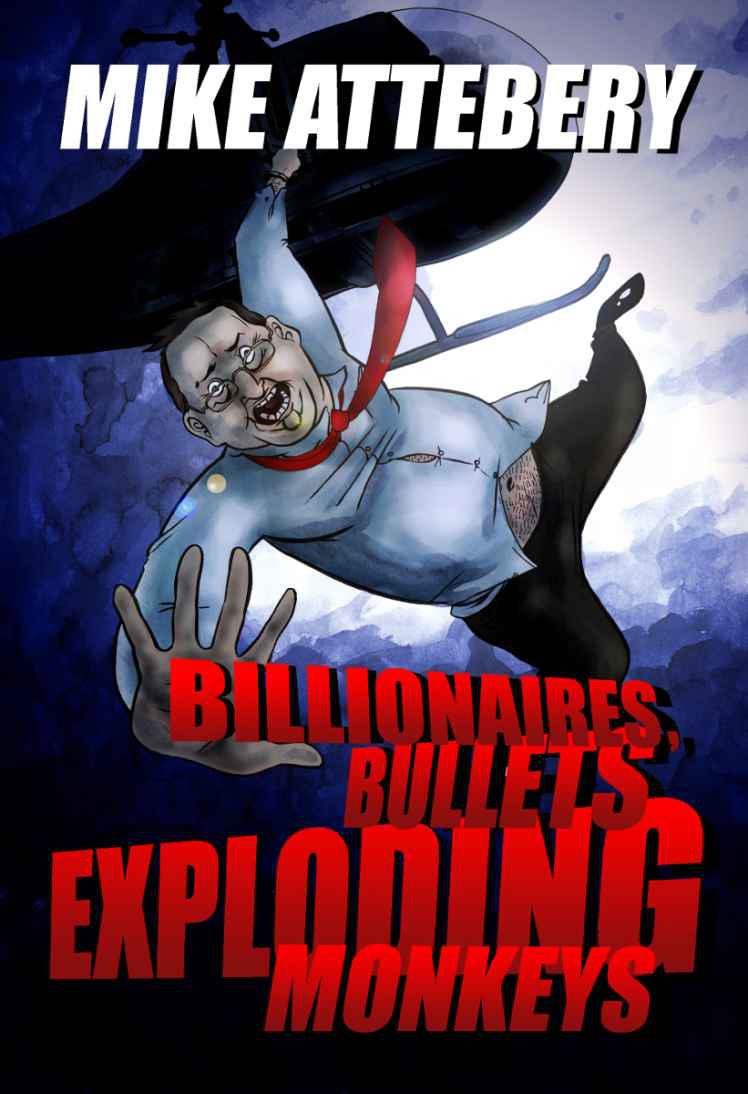 Billionaires, Bullets, Exploding Monkeys