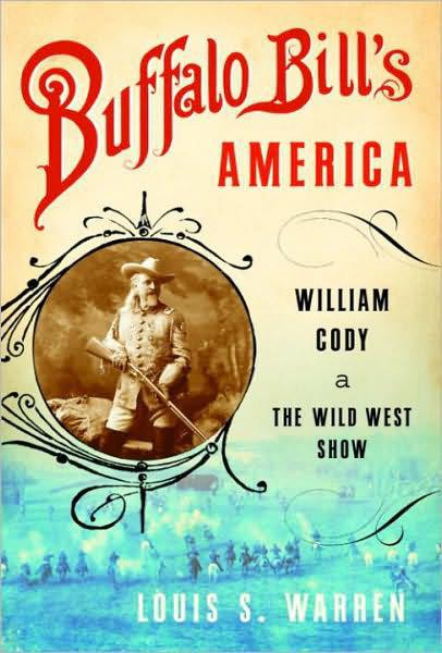 Buffalo Bill's America: William Cody;the Wild West Show