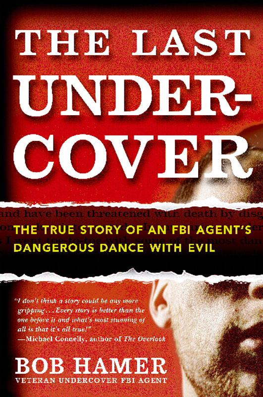 The Last Undercover: The True Story of an FBI Agent's Dangerous Dance;Evil