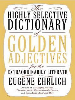 The Highly Selective Dictionary of Golden Adjectives: For the Extraordinarily Literate