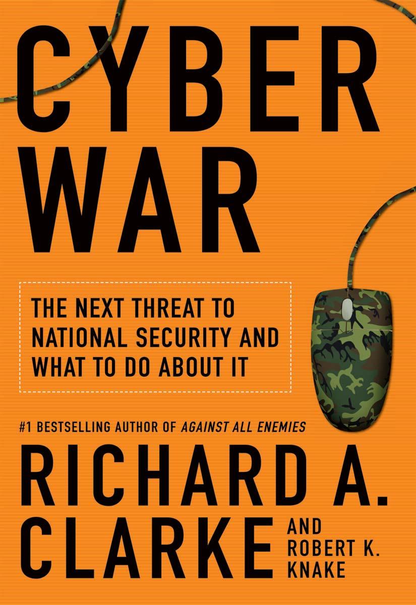 Cyber war: the next threat to national security and what to do about it