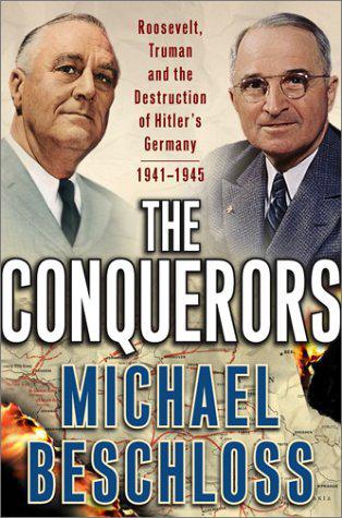 The conquerors: Roosevelt, Truman, and the destruction of Hitler's Germany, 1941-1945
