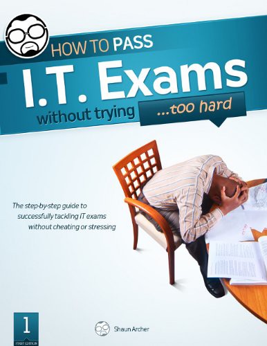 How to Pass IT Exams Without Trying
