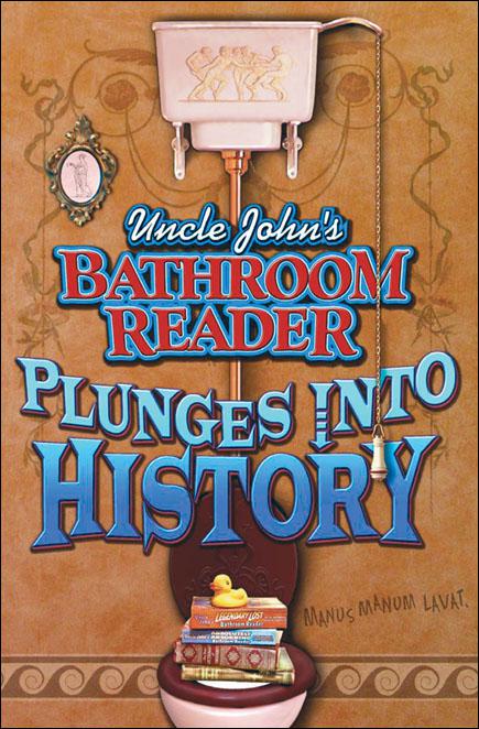 Uncle John's Bathroom Reader Plunges Into History