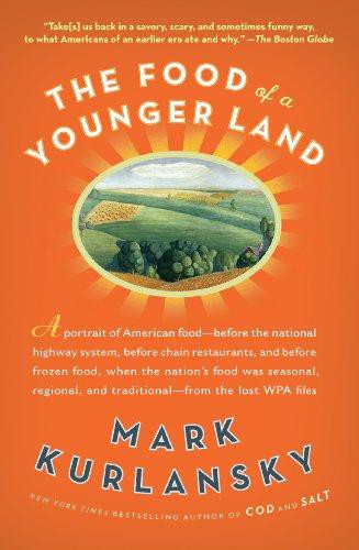 The Food of a Younger Land: A Portrait of American Food-Before the National Highway System, Before Chain Restaurants, and Before Frozen Food, When the Nation's Food Was Seasonal,