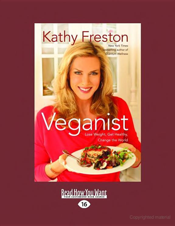 Veganist: Lose Weight, Get Healthy, Change the World (Large Print 16pt)