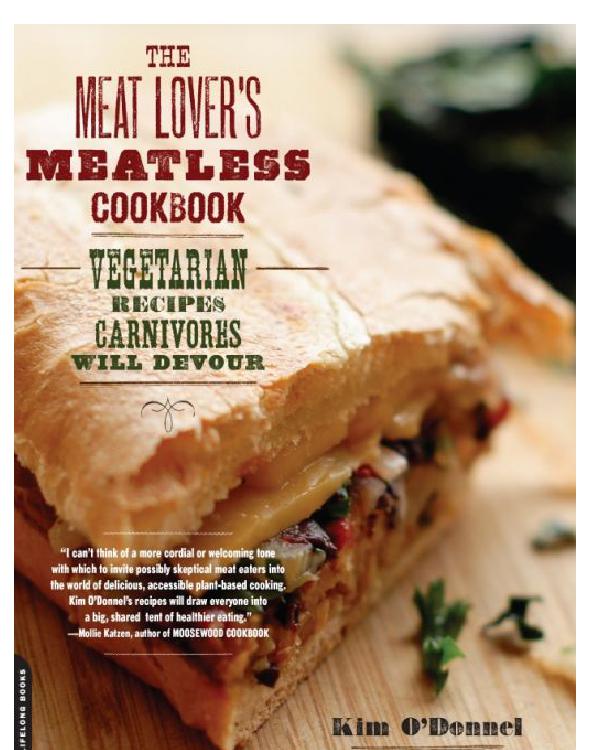 The Meat Lover's Meatless Cookbook: Vegetarian Recipes Carnivores Will Devour