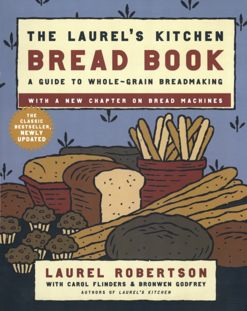 The Laurel's Kitchen Bread Book: A Guide to Whole-Grain Breadmaking