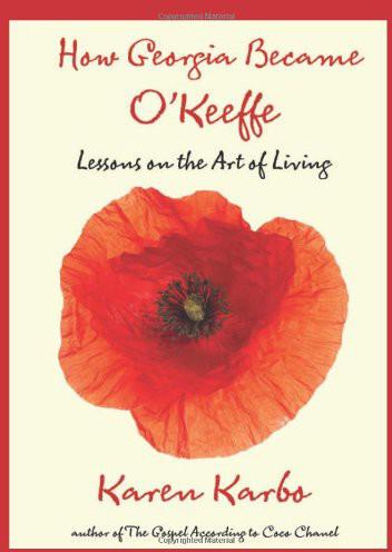How Georgia Became O'Keeffe: Lessons on the Art of Living