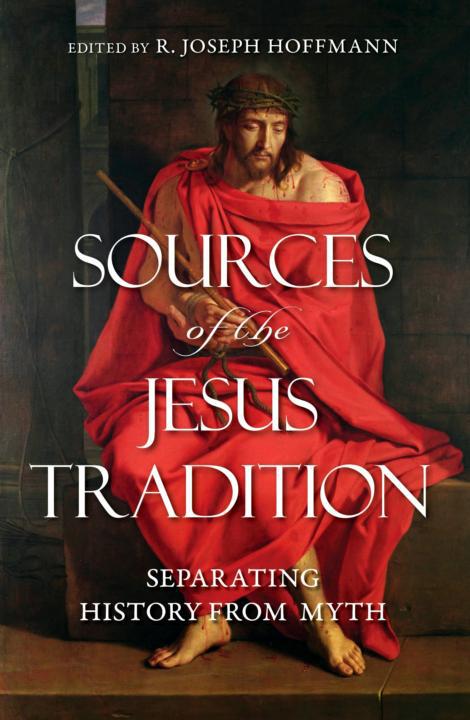 Sources of the Jesus Tradition: Separating History From Myth