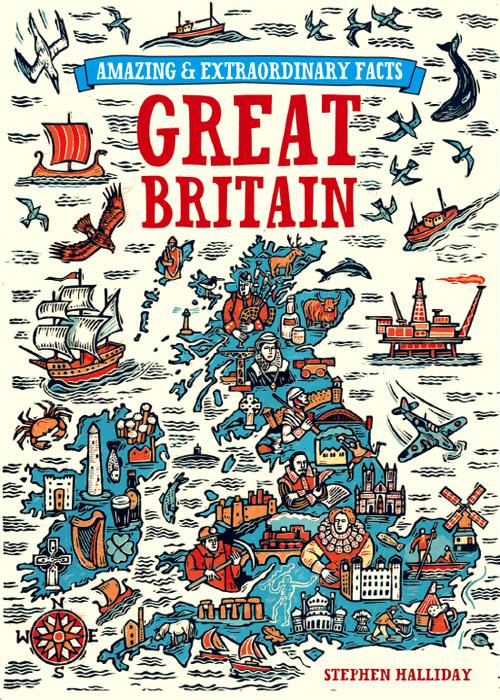 Amazing and Extraordinary Facts About Great Britain. Stephen Halliday