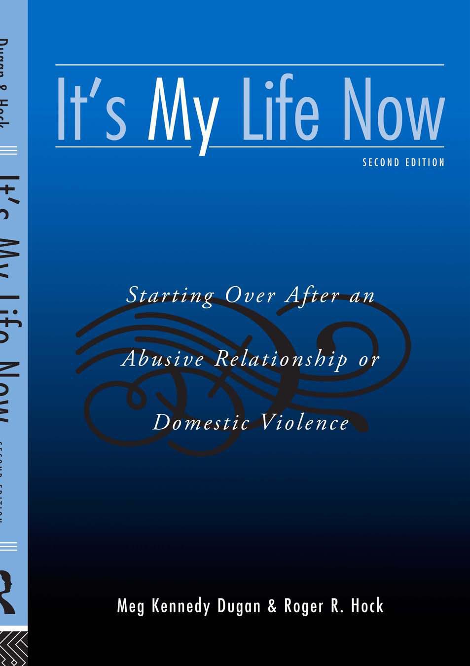 It's My Life Now: Starting Over After an Abusive Relationship or Domestic Violence, 2nd Edition