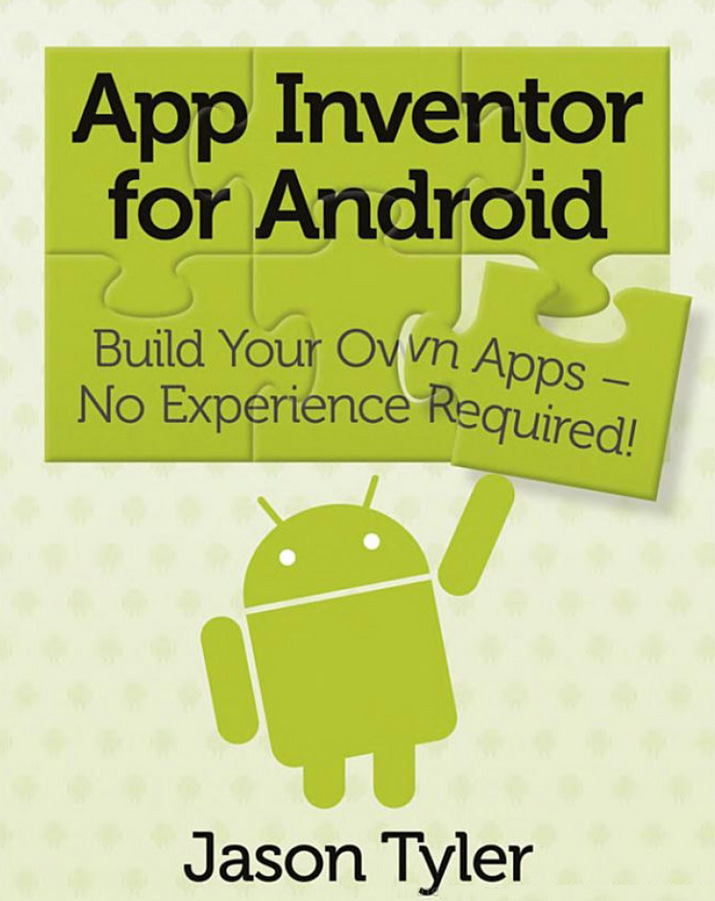 App Inventor for Android: Build Your Own Apps - No Experience Required!