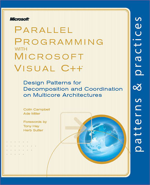 Parallel Programming with Microsoft Visual C++: Design Patterns for Decomposition and Coordination on Multicore Architectures