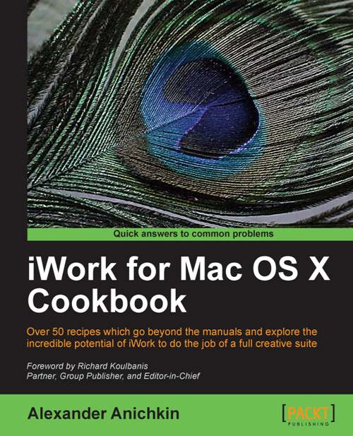 iWork for Mac OS X Cookbook