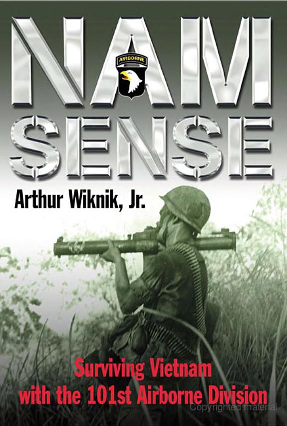 NAM SENSE: Surviving Vietnam With the 101st Airborne Division