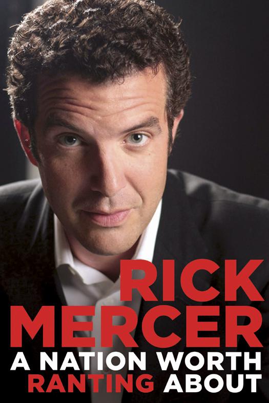 A Nation Worth Ranting About: Rick Mercer Report From Across Canada
