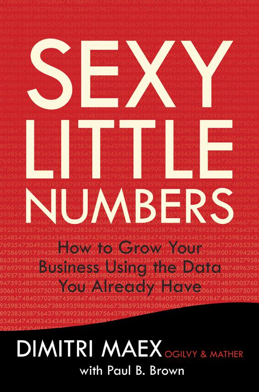 Sexy Little Numbers: How to Grow Your Business Using the Data You Already Have