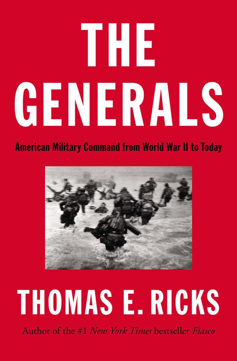 The Generals: American Military Command From World War II to Today