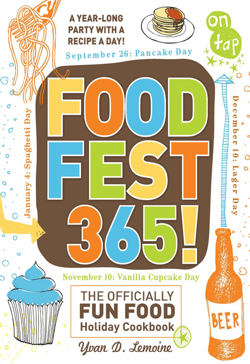 FoodFest 365!: The Officially Fun Food Holiday Cookbook