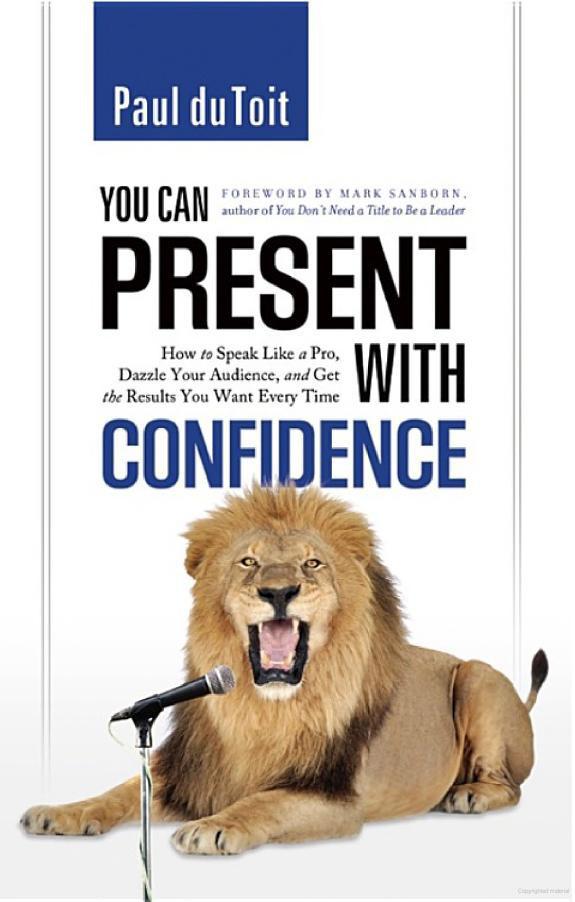 You Can Present With Confidence: How to Speak Like a Pro, Dazzle Your Audience, and Get the Results You Want Every Time