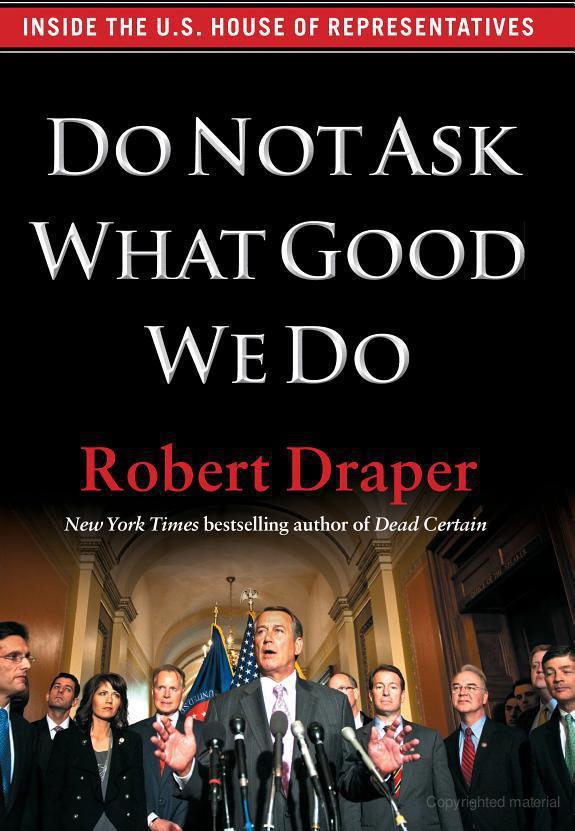 Do Not Ask What Good We Do: Inside the U.S. House of Representatives